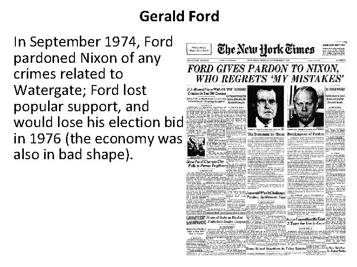 Gerald Ford In September 1974, Ford pardoned Nixon of any crimes related to Watergate;
