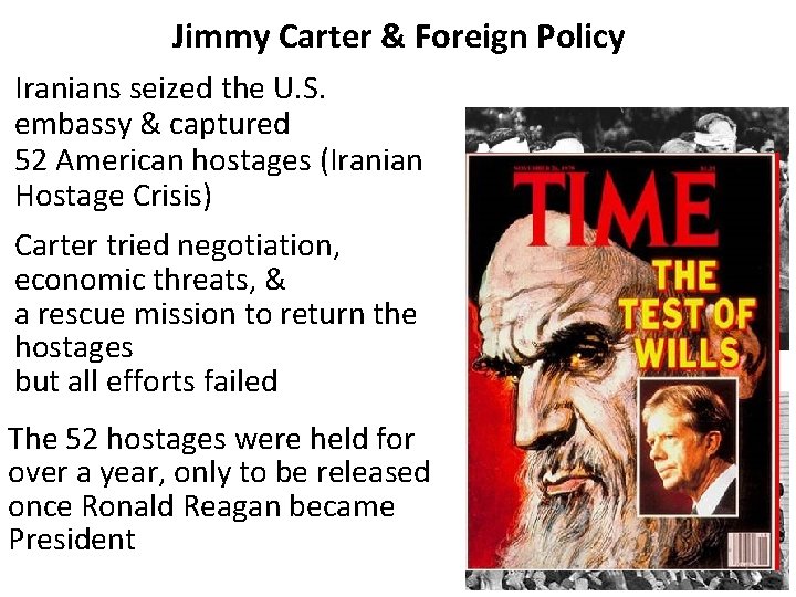 Jimmy Carter & Foreign Policy Iranians seized the U. S. embassy & captured 52
