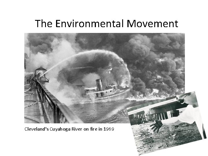 The Environmental Movement Cleveland's Cuyahoga River on fire in 1969 