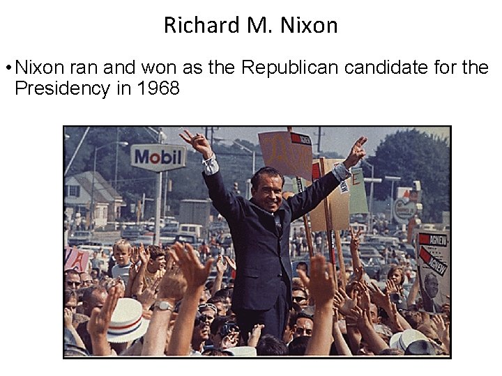 Richard M. Nixon • Nixon ran and won as the Republican candidate for the