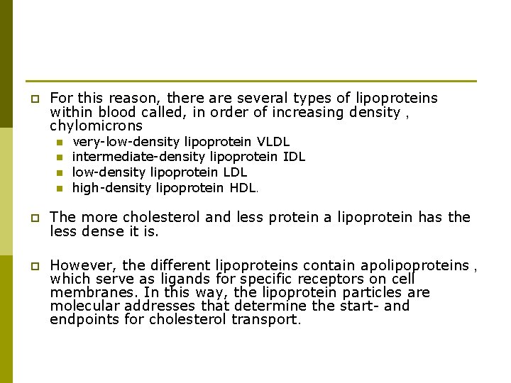 p For this reason, there are several types of lipoproteins within blood called, in