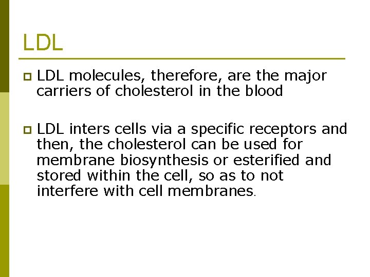 LDL p LDL molecules, therefore, are the major carriers of cholesterol in the blood