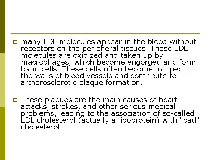 p many LDL molecules appear in the blood without receptors on the peripheral tissues.