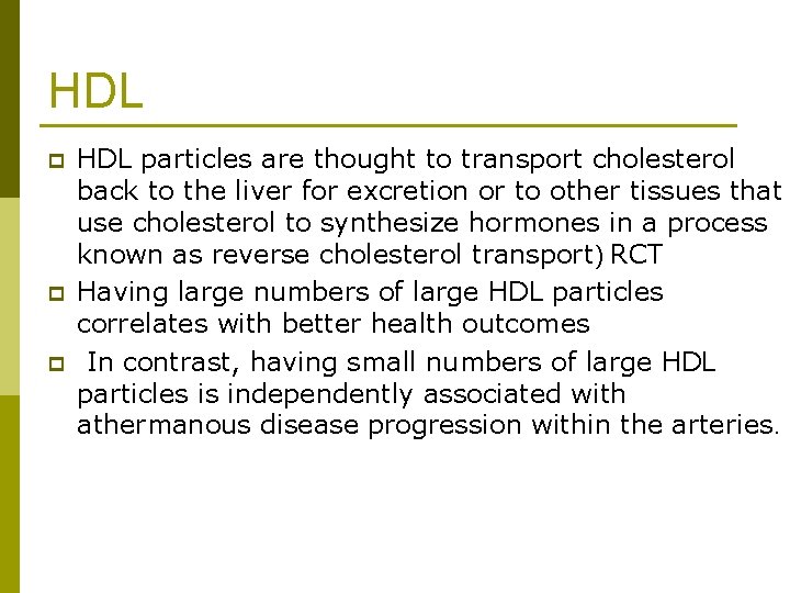 HDL p p p HDL particles are thought to transport cholesterol back to the