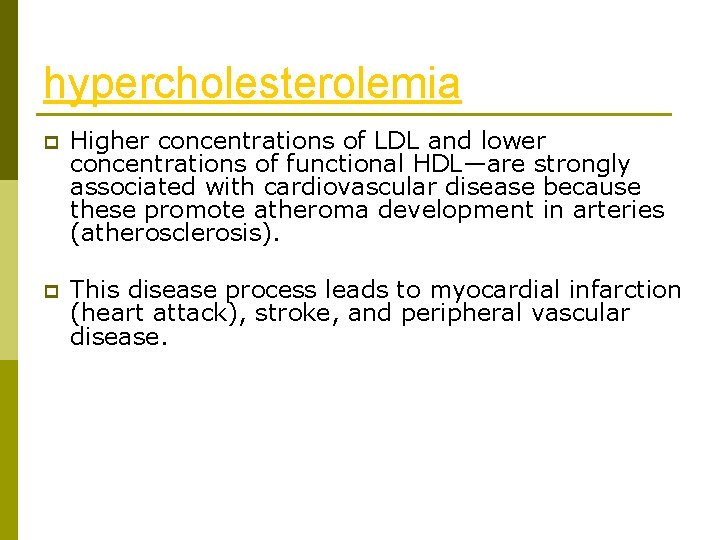 hypercholesterolemia p Higher concentrations of LDL and lower concentrations of functional HDL—are strongly associated