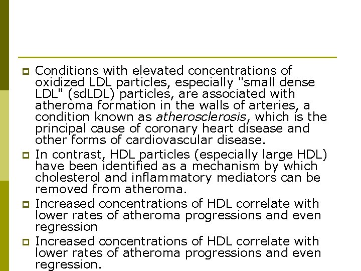 p p Conditions with elevated concentrations of oxidized LDL particles, especially "small dense LDL"