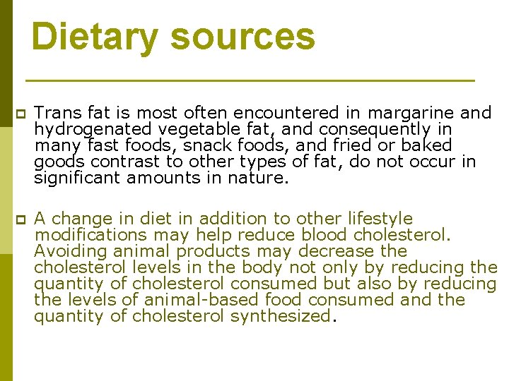 Dietary sources p Trans fat is most often encountered in margarine and hydrogenated vegetable