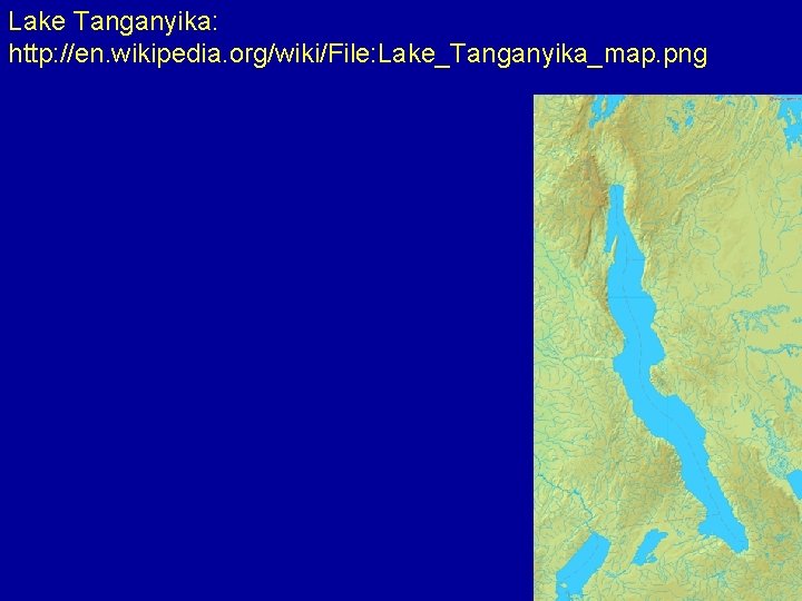 Lake Tanganyika: http: //en. wikipedia. org/wiki/File: Lake_Tanganyika_map. png 