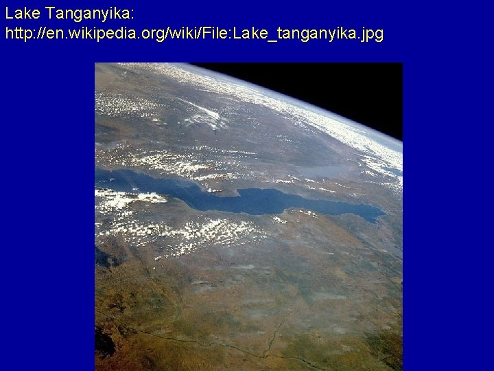 Lake Tanganyika: http: //en. wikipedia. org/wiki/File: Lake_tanganyika. jpg 