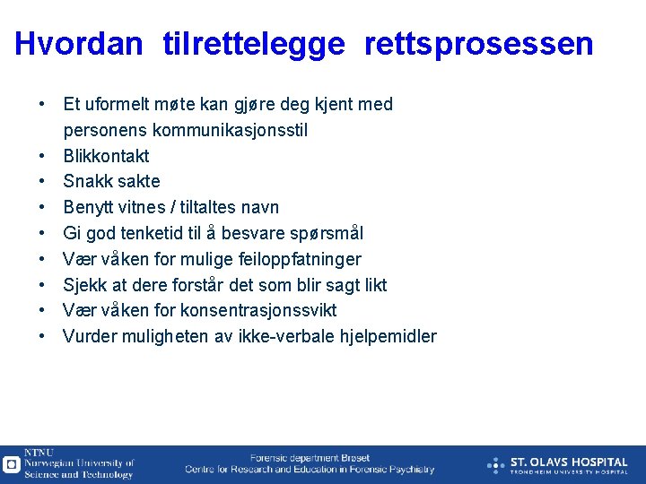 Hvordan tilrettelegge rettsprosessen • Et uformelt møte kan gjøre deg kjent med personens kommunikasjonsstil