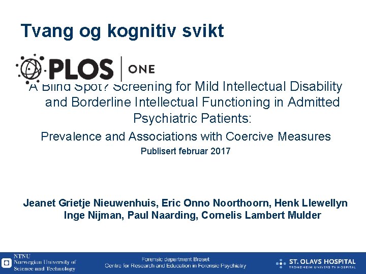 Tvang og kognitiv svikt A Blind Spot? Screening for Mild Intellectual Disability and Borderline