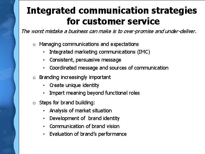 Integrated communication strategies for customer service The worst mistake a business can make is