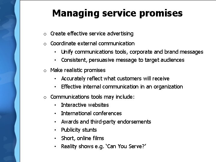 Managing service promises o Create effective service advertising o Coordinate external communication • Unify