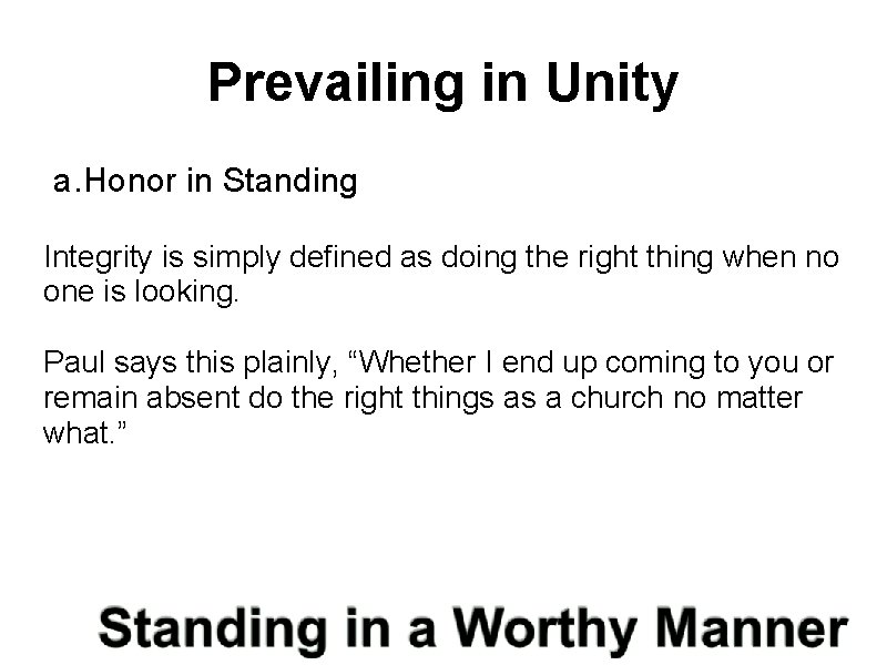 Prevailing in Unity a. Honor in Standing Integrity is simply defined as doing the