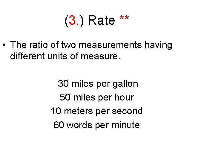 (3. ) Rate ** • The ratio of two measurements having different units of