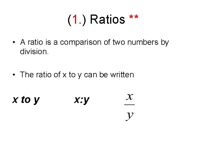 (1. ) Ratios ** • A ratio is a comparison of two numbers by