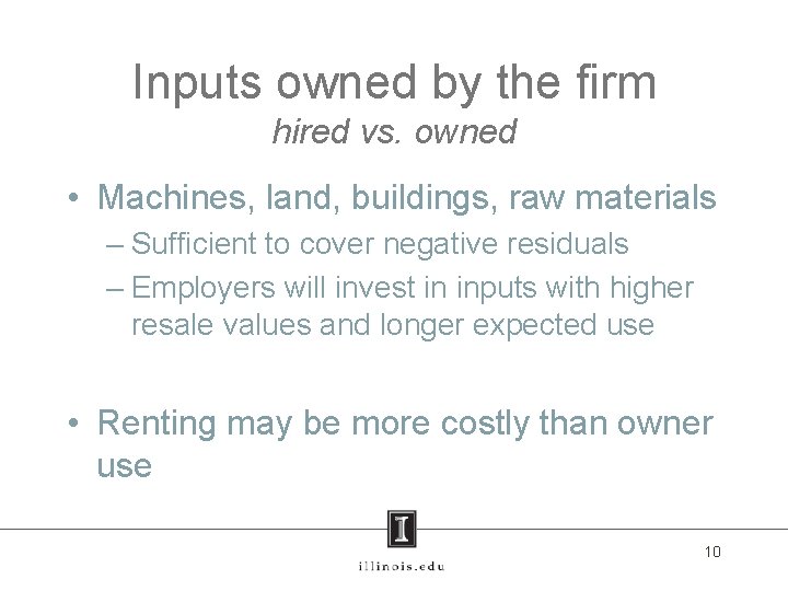 Inputs owned by the firm hired vs. owned • Machines, land, buildings, raw materials