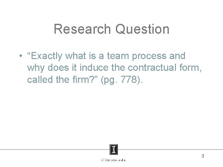 Research Question • “Exactly what is a team process and why does it induce