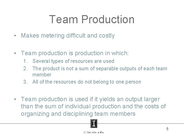 Team Production • Makes metering difficult and costly • Team production is production in