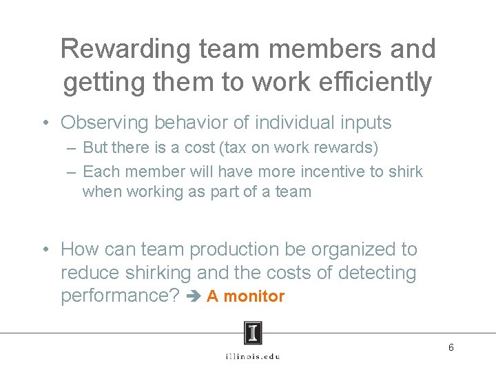 Rewarding team members and getting them to work efficiently • Observing behavior of individual
