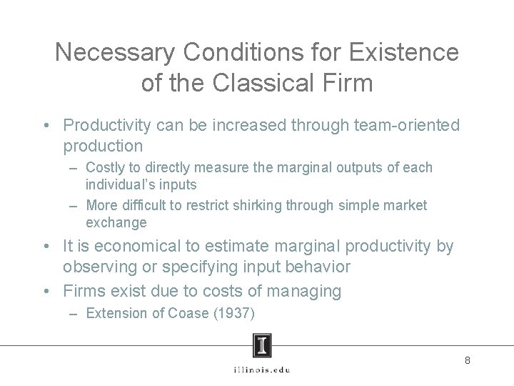 Necessary Conditions for Existence of the Classical Firm • Productivity can be increased through