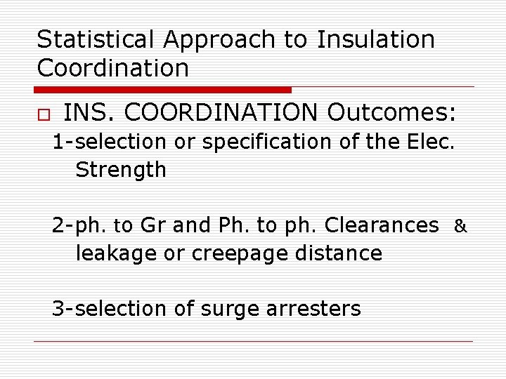 Statistical Approach to Insulation Coordination o INS. COORDINATION Outcomes: 1 -selection or specification of