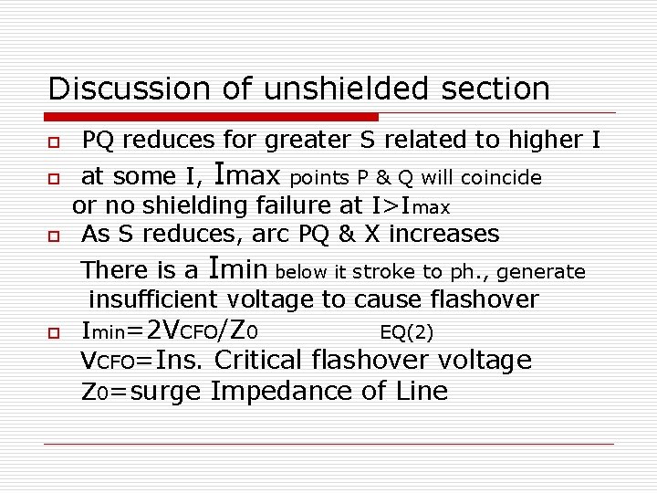 Discussion of unshielded section o o PQ reduces for greater S related to higher