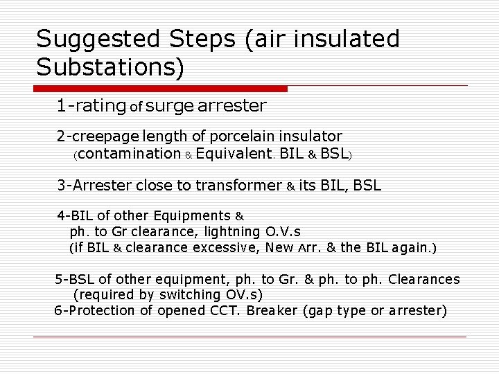 Suggested Steps (air insulated Substations) 1 -rating of surge arrester 2 -creepage length of