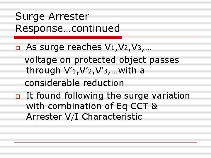 Surge Arrester Response…continued o o As surge reaches V 1, V 2, V 3,