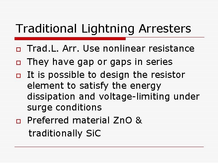 Traditional Lightning Arresters o o Trad. L. Arr. Use nonlinear resistance They have gap