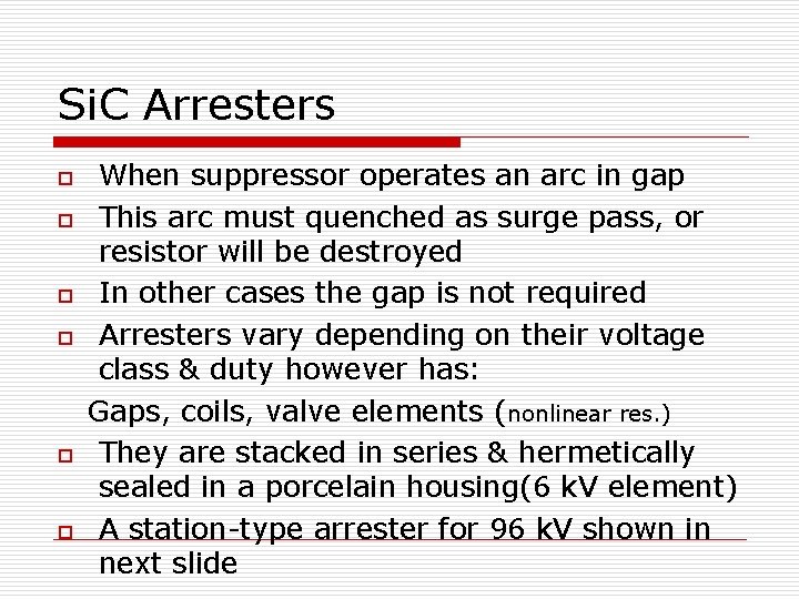 Si. C Arresters o o o When suppressor operates an arc in gap This