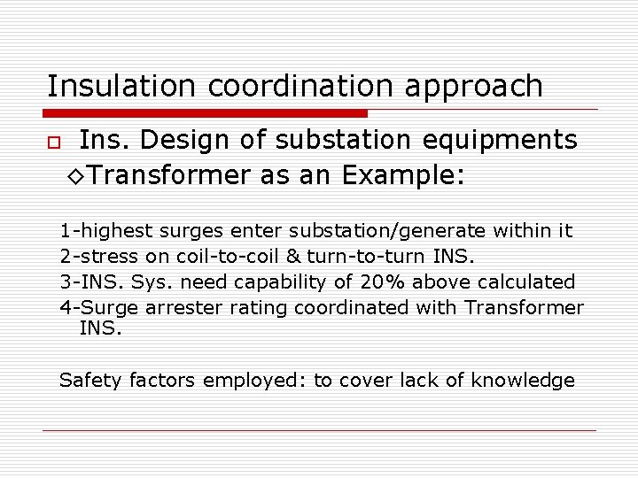 Insulation coordination approach o Ins. Design of substation equipments ◊Transformer as an Example: 1