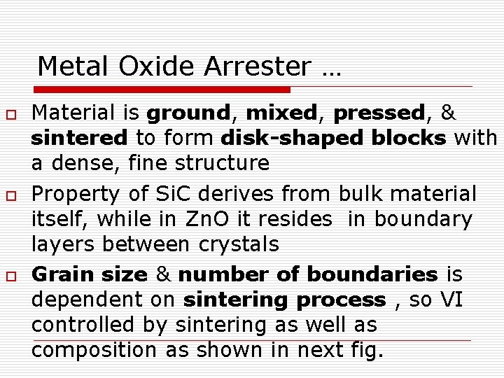 Metal Oxide Arrester … o o o Material is ground, mixed, pressed, & sintered