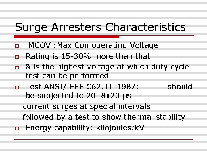 Surge Arresters Characteristics o o o MCOV : Max Con operating Voltage Rating is