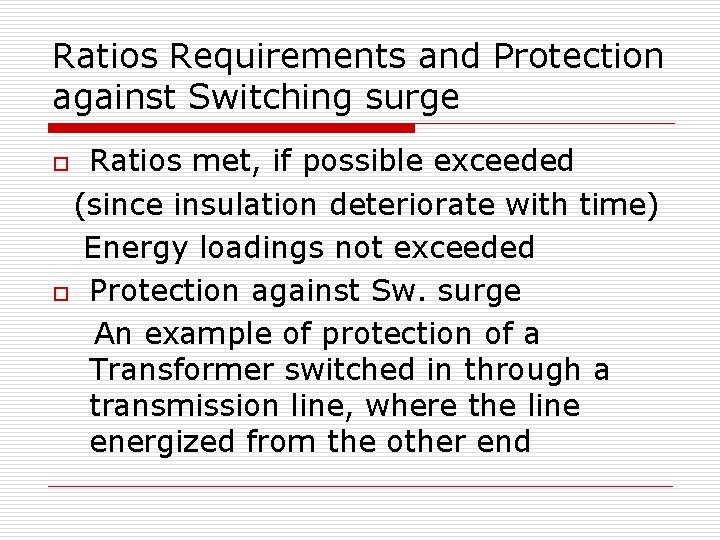 Ratios Requirements and Protection against Switching surge Ratios met, if possible exceeded (since insulation