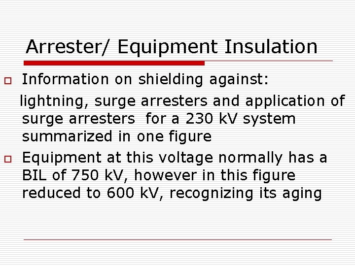 Arrester/ Equipment Insulation o o Information on shielding against: lightning, surge arresters and application