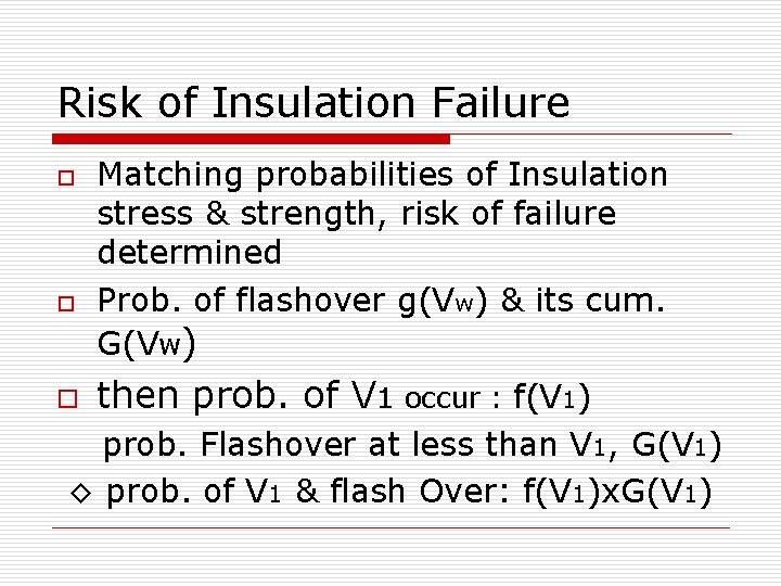 Risk of Insulation Failure o o o Matching probabilities of Insulation stress & strength,