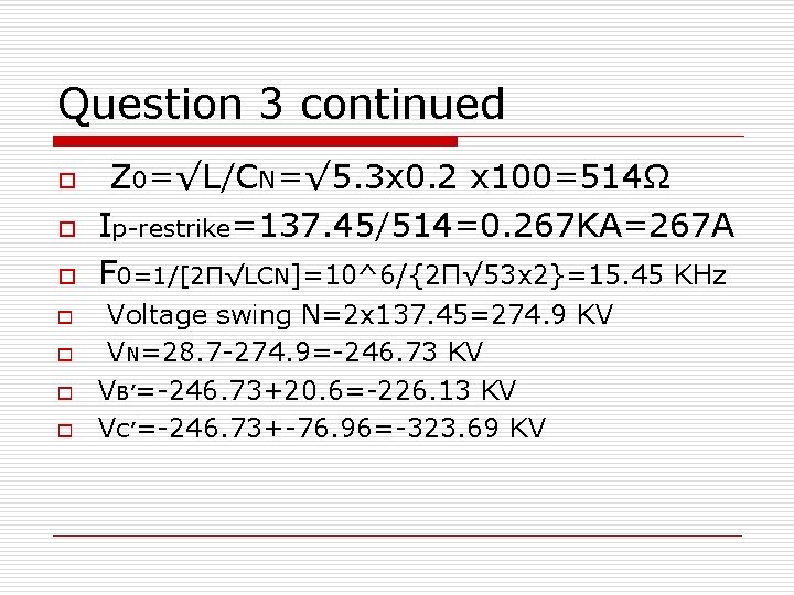 Question 3 continued o o o o Z 0=√L/CN=√ 5. 3 x 0. 2