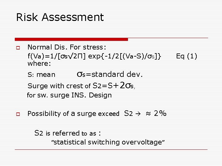 Risk Assessment o Normal Dis. For stress: f(Va)=1/[σs√ 2Π] exp{-1/2[(Va-S)/σs]} where: σs=standard dev. Surge