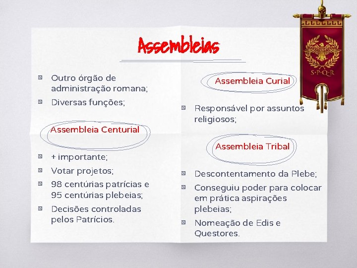 Assembleias ▧ Outro órgão de administração romana; ▧ Diversas funções; Assembleia Curial ▧ Assembleia