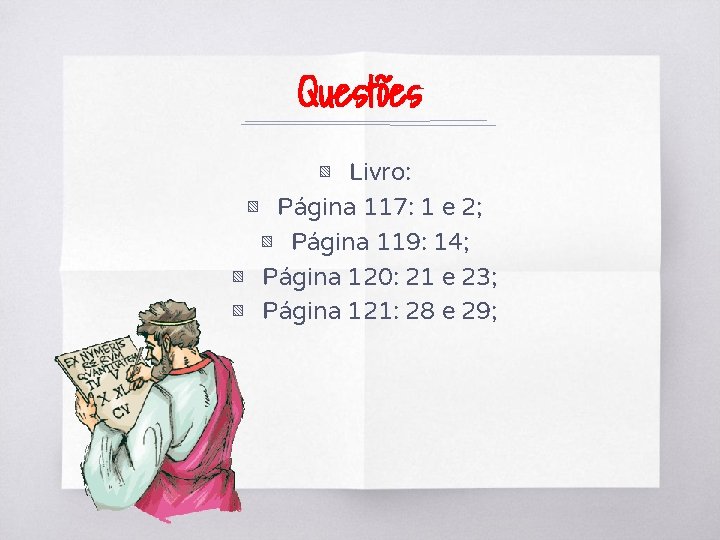 Questões ▧ Livro: ▧ Página 117: 1 e 2; ▧ Página 119: 14; ▧