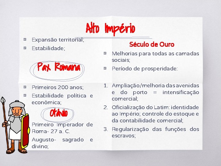 ▧ Expansão territorial; ▧ Estabilidade; Alto Império Século de Ouro Pax Romana ▧ Primeiros