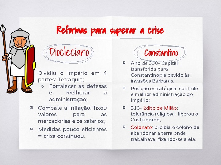 Reformas para superar a crise Diocleciano ▧ Dividiu o Império em 4 partes: Tetraquia;