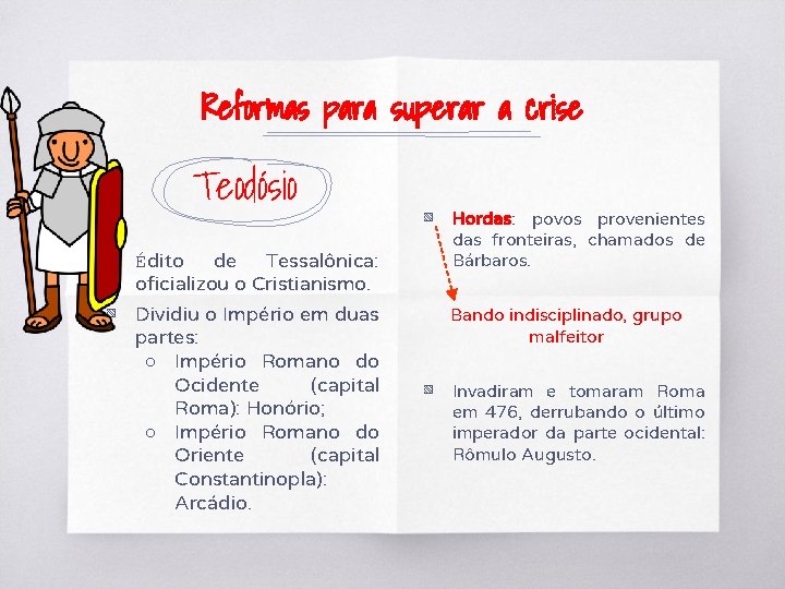 Reformas para superar a crise Teodósio ▧ Édito de Tessalônica: oficializou o Cristianismo. ▧