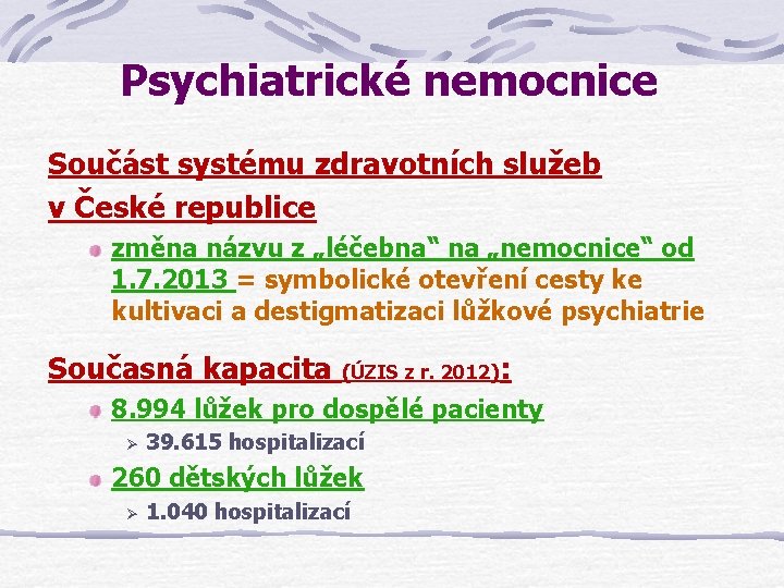 Psychiatrické nemocnice Součást systému zdravotních služeb v České republice změna názvu z „léčebna“ na