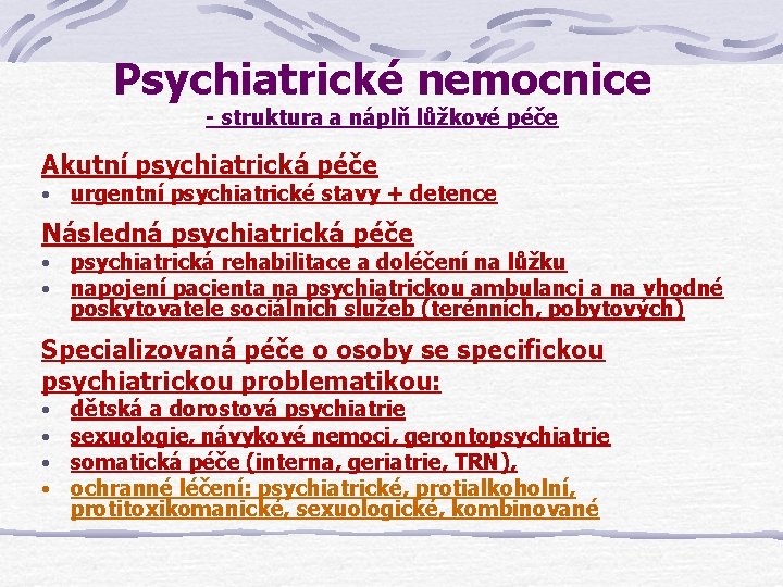 Psychiatrické nemocnice - struktura a náplň lůžkové péče Akutní psychiatrická péče • urgentní psychiatrické