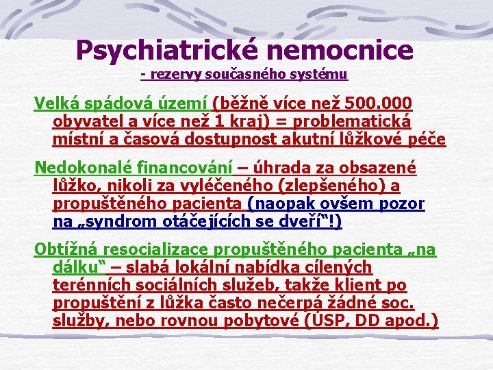 Psychiatrické nemocnice - rezervy současného systému Velká spádová území (běžně více než 500. 000