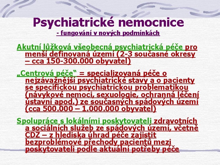 Psychiatrické nemocnice - fungování v nových podmínkách Akutní lůžková všeobecná psychiatrická péče pro menší