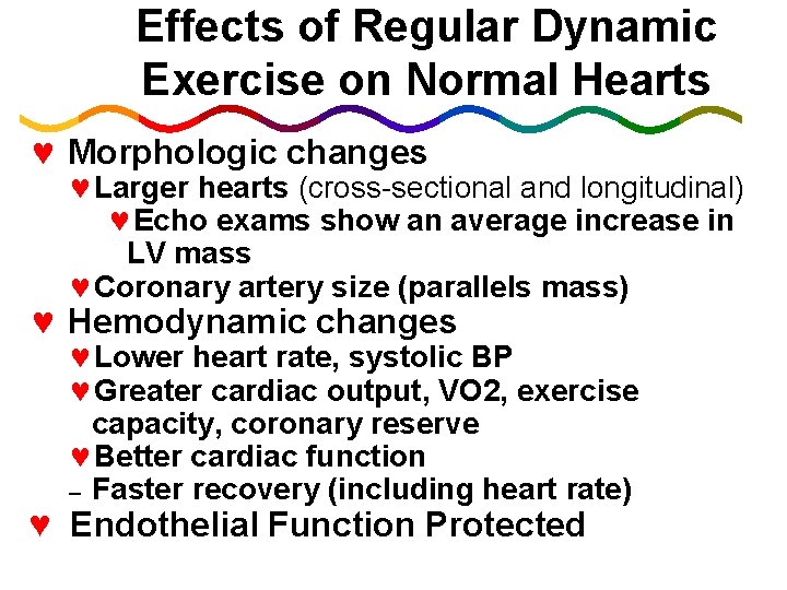 Effects of Regular Dynamic Exercise on Normal Hearts © Morphologic changes ©Larger hearts (cross-sectional