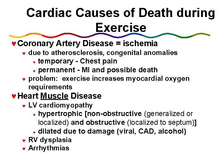Cardiac Causes of Death during Exercise ©Coronary Artery Disease = ischemia © © due